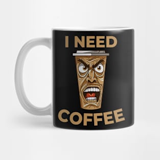 I Need Coffee angry coffee mug Mug